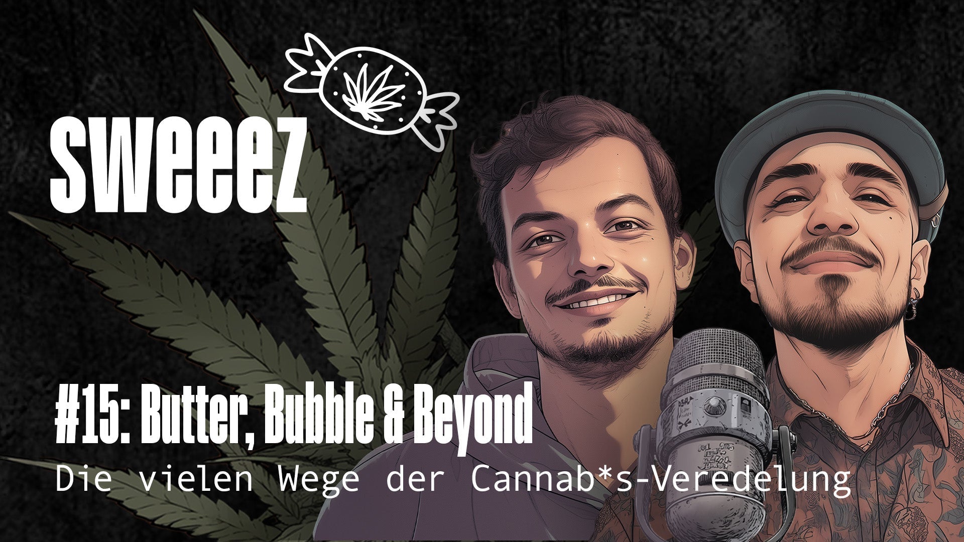 SWEEEZ #15 - Butter, Bubble & Beyond – Die vielen Wege der Cannabis-Veredelung